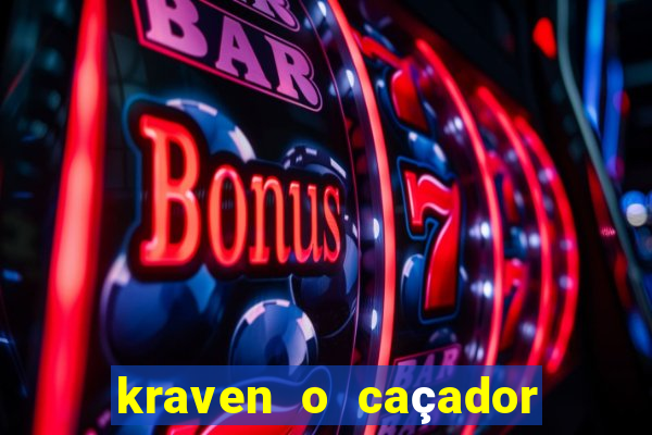 kraven o caçador filme completo dublado download